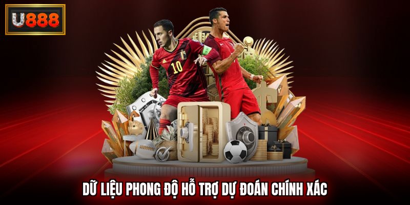Dữ liệu phong độ hỗ trợ dự đoán chính xác