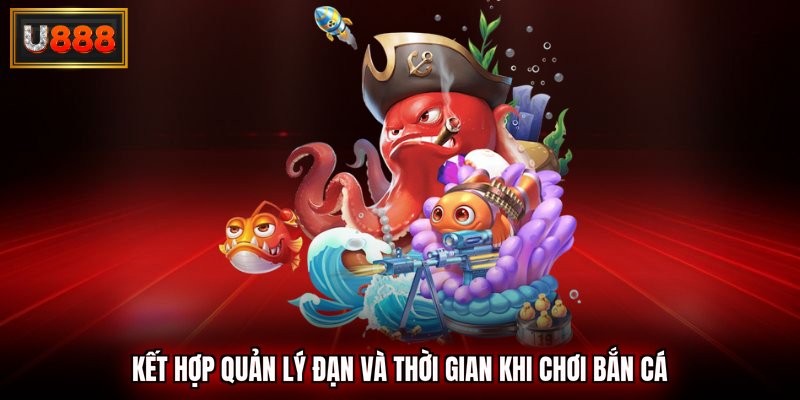 Kết hợp quản lý đạn và thời gian khi chơi bắn cá
