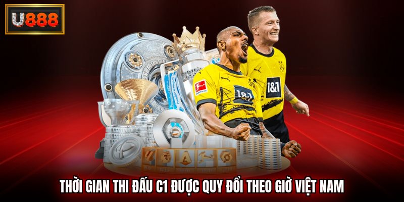 Thời gian thi đấu c1 được quy đổi theo giờ Việt Nam