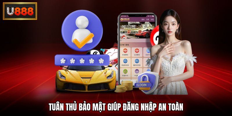 Tuân thủ bảo mật giúp đăng nhập an toàn