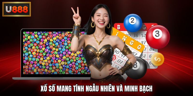 Xổ số mang tính ngẫu nhiên và minh bạch
